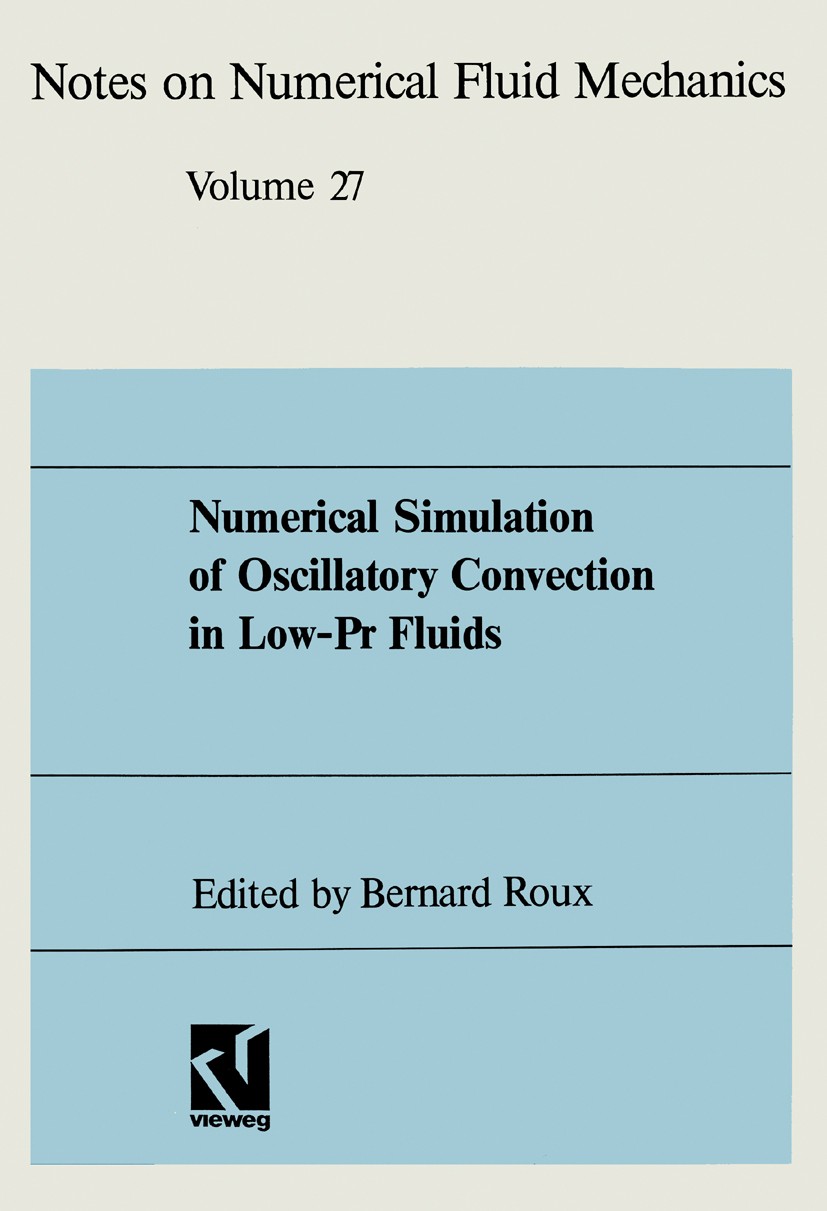 Titlebook: Numerical Simulation of Oscillatory Convection in Low-Pr Fluids; A GAMM Workshop Bernard Roux Book 1990 Friedr. Vieweg & Sohn Verlagsgesell Titlebook: Numerical Simulation of Oscillatory Convection in Low-Pr Fluids; A GAMM Workshop Bernard Roux Book 1990 Friedr. Vieweg & Sohn Verlagsgesell