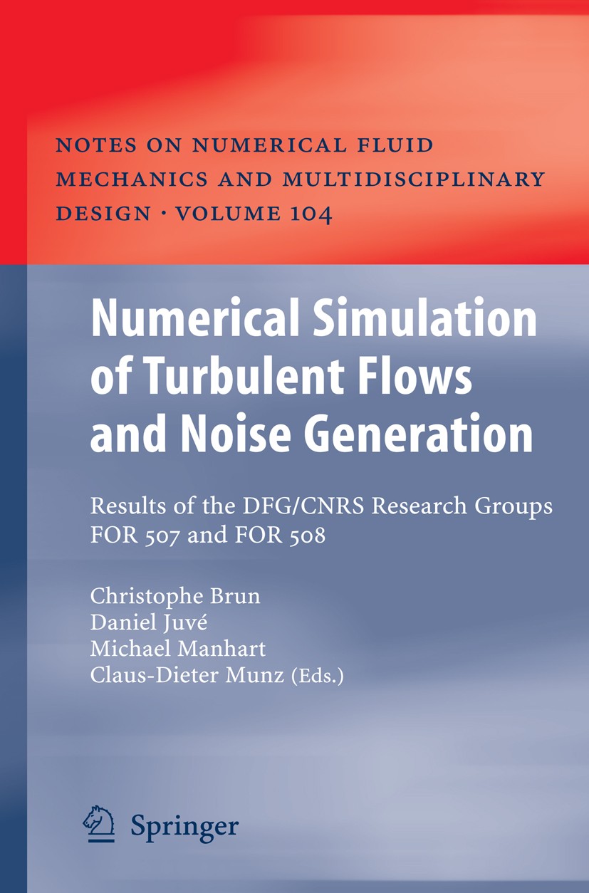 Titlebook: Numerical Simulation of Turbulent Flows and Noise Generation; Results of the DFG/C Christophe Brun,Daniel Juvé,Claus-Dieter Munz Book 2009 Titlebook: Numerical Simulation of Turbulent Flows and Noise Generation; Results of the DFG/C Christophe Brun,Daniel Juvé,Claus-Dieter Munz Book 2009
