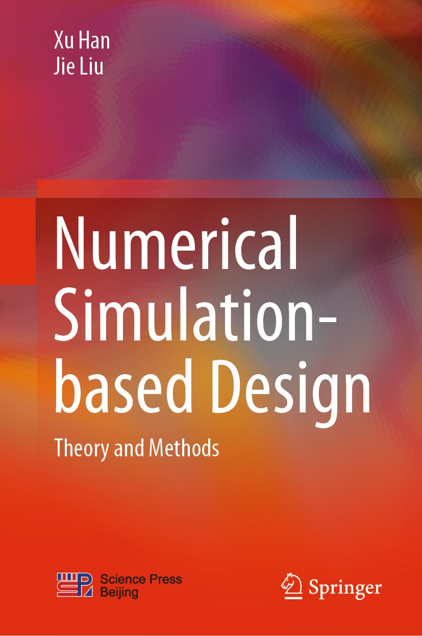 Titlebook: Numerical Simulation-based Design; Theory and Methods Xu Han,Jie Liu Book 2020 Science Press, Beijing and Springer Nature Singapore Pte Ltd Titlebook: Numerical Simulation-based Design; Theory and Methods Xu Han,Jie Liu Book 2020 Science Press, Beijing and Springer Nature Singapore Pte Ltd