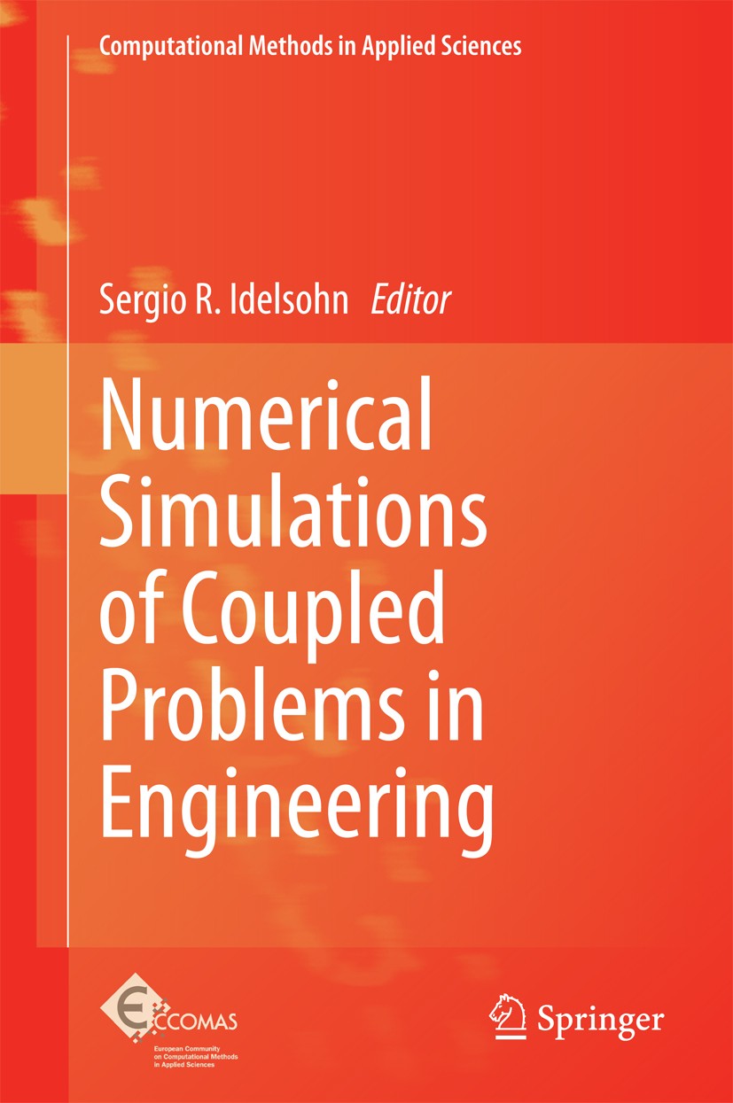 Titlebook: Numerical Simulations of Coupled Problems in Engineering; Sergio R. Idelsohn Book 2014 The Editor(s) (if applicable) and The Author(s), un Titlebook: Numerical Simulations of Coupled Problems in Engineering; Sergio R. Idelsohn Book 2014 The Editor(s) (if applicable) and The Author(s), un