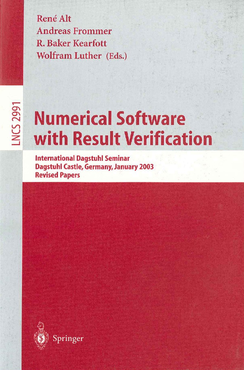 Titlebook: Numerical Software with Result Verification; International Dagstu René Alt,Andreas Frommer,Wolfram Luther Conference proceedings 2004 Sprin Titlebook: Numerical Software with Result Verification; International Dagstu René Alt,Andreas Frommer,Wolfram Luther Conference proceedings 2004 Sprin