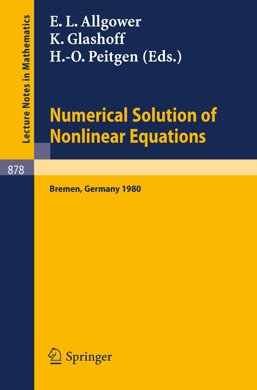 Titlebook: Numerical Solution of Nonlinear Equations; Proceedings, Bremen, Eugene L. Allgower,Klaus Glashoff,Heinz-Otto Peitg Conference proceedings 1 Titlebook: Numerical Solution of Nonlinear Equations; Proceedings, Bremen, Eugene L. Allgower,Klaus Glashoff,Heinz-Otto Peitg Conference proceedings 1