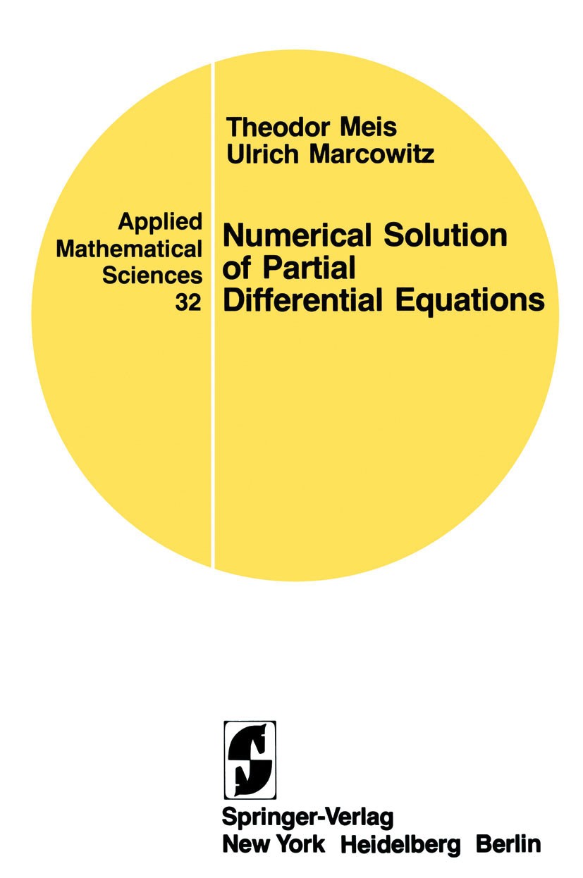 Titlebook: Numerical Solution of Partial Differential Equations; Theodor Meis,Ulrich Marcowitz Textbook 1981 Springer-Verlag New York Inc. 1981 Bound Titlebook: Numerical Solution of Partial Differential Equations; Theodor Meis,Ulrich Marcowitz Textbook 1981 Springer-Verlag New York Inc. 1981 Bound