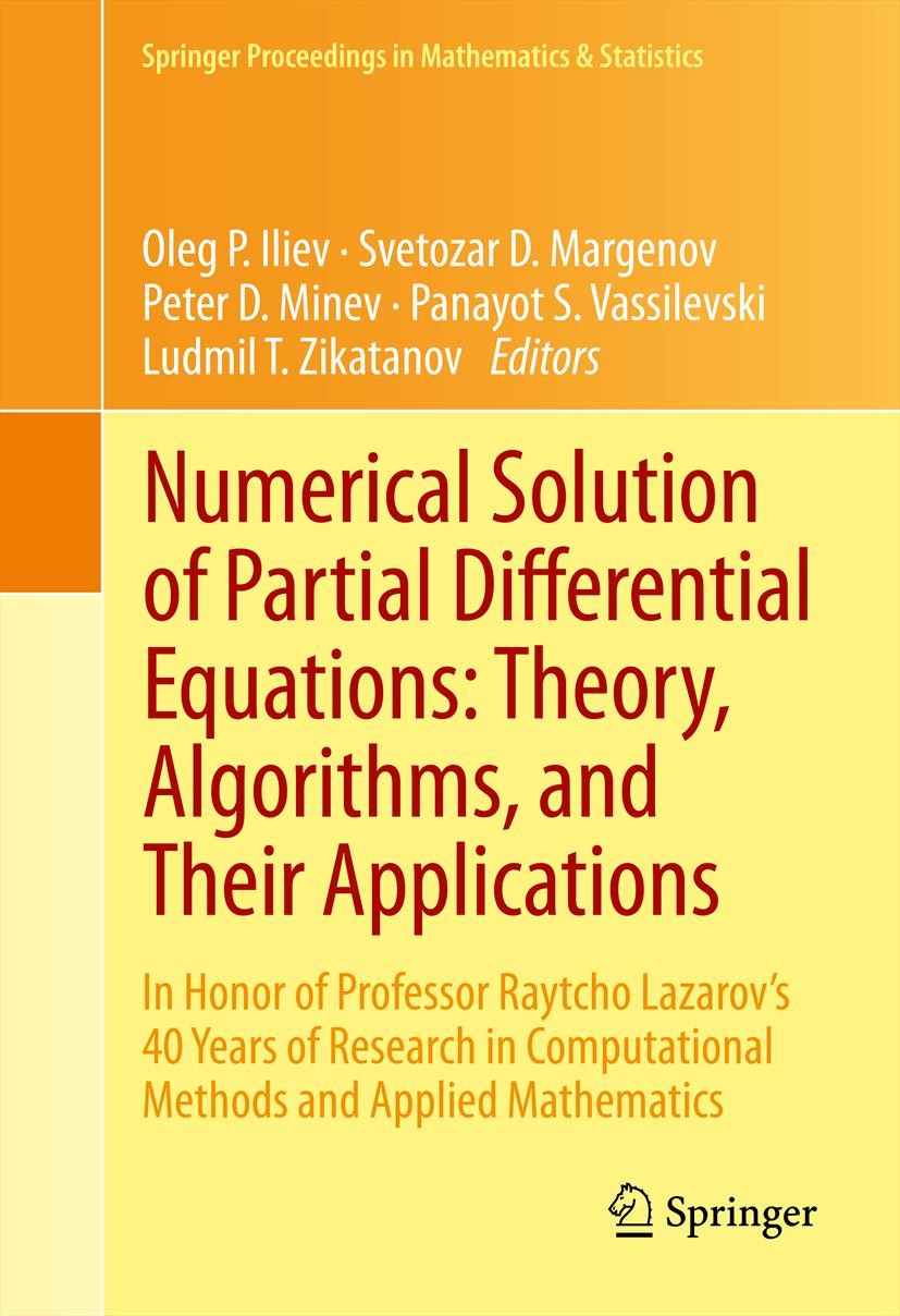 Titlebook: Numerical Solution of Partial Differential Equations: Theory, Algorithms, and Their Applications; In Honor of Professo Oleg P. Iliev,Svetoz Titlebook: Numerical Solution of Partial Differential Equations: Theory, Algorithms, and Their Applications; In Honor of Professo Oleg P. Iliev,Svetoz