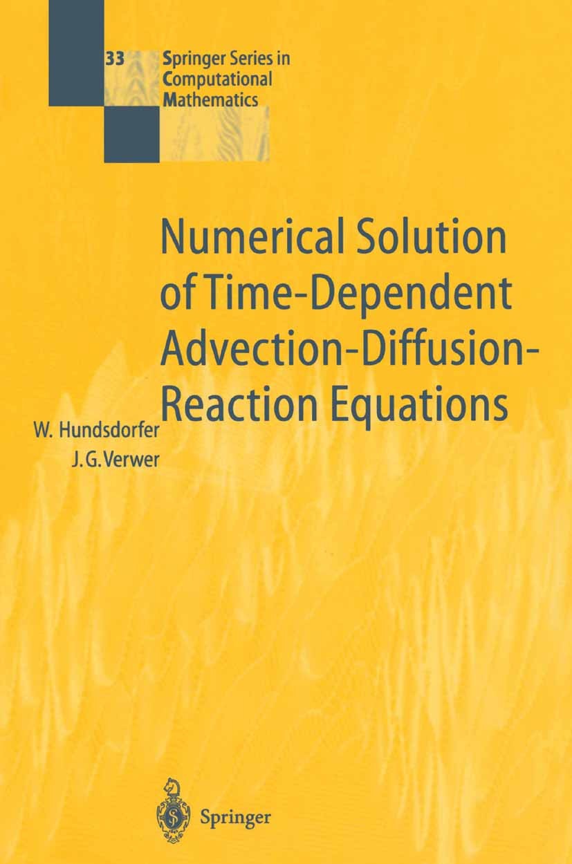 Titlebook: Numerical Solution of Time-Dependent Advection-Diffusion-Reaction Equations; Willem Hundsdorfer,Jan Verwer Book 2003 Springer-Verlag Berli Titlebook: Numerical Solution of Time-Dependent Advection-Diffusion-Reaction Equations; Willem Hundsdorfer,Jan Verwer Book 2003 Springer-Verlag Berli