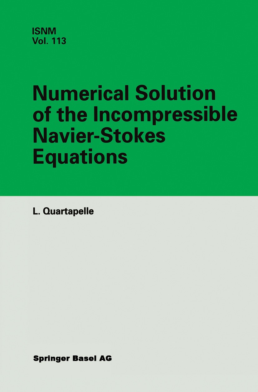 Titlebook: Numerical Solution of the Incompressible Navier-Stokes Equations; L. Quartapelle Book 1993 Springer Basel AG 1993 Navier-Stokes equation.c Titlebook: Numerical Solution of the Incompressible Navier-Stokes Equations; L. Quartapelle Book 1993 Springer Basel AG 1993 Navier-Stokes equation.c