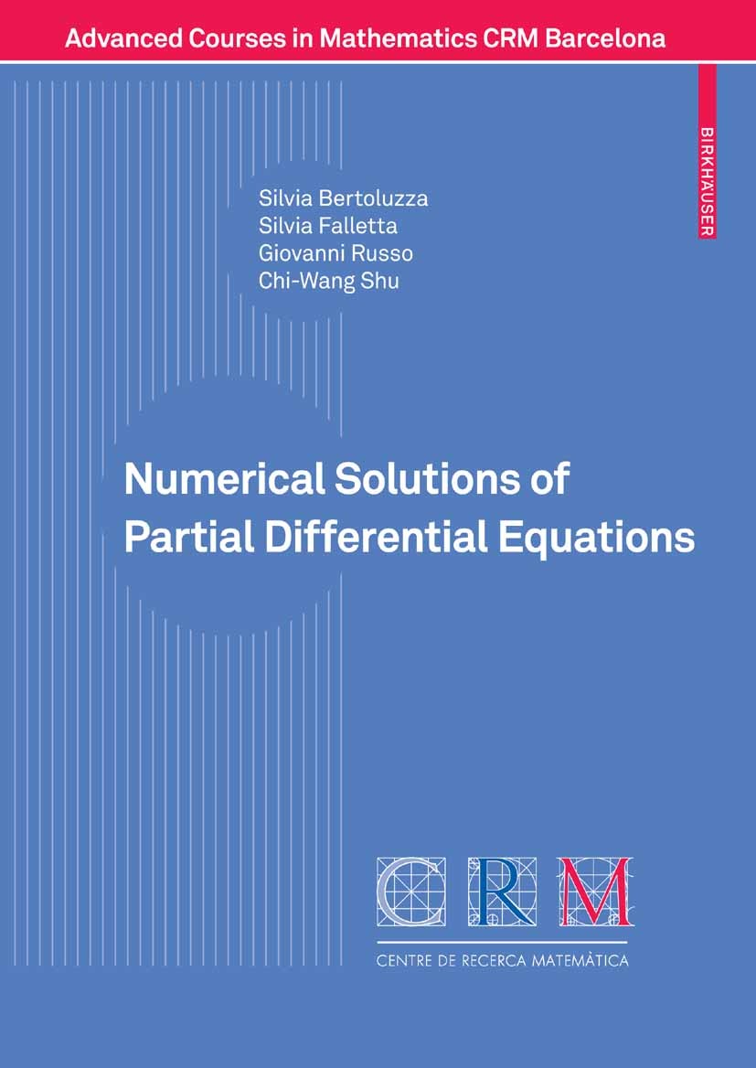 Titlebook: Numerical Solutions of Partial Differential Equations; Silvia Bertoluzza,Giovanni Russo,Chi-Wang Shu Textbook 2009 Birkhäuser Basel 2009 d Titlebook: Numerical Solutions of Partial Differential Equations; Silvia Bertoluzza,Giovanni Russo,Chi-Wang Shu Textbook 2009 Birkhäuser Basel 2009 d
