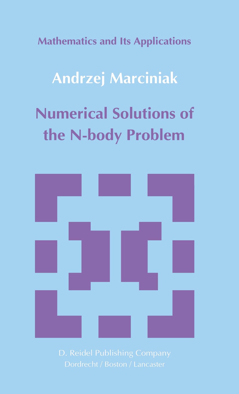 Titlebook: Numerical Solutions of the N-Body Problem; Andrzej Marciniak Book 1985 D. Reidel Publishing Company, Dordrecht, Holland 1985 Mathematica.c Titlebook: Numerical Solutions of the N-Body Problem; Andrzej Marciniak Book 1985 D. Reidel Publishing Company, Dordrecht, Holland 1985 Mathematica.c