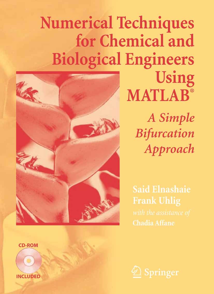 Titlebook: Numerical Techniques for Chemical and Biological Engineers Using MATLAB®; A Simple Bifurcation Said S. E. H. Elnashaie,Frank Uhlig Textbook Titlebook: Numerical Techniques for Chemical and Biological Engineers Using MATLAB®; A Simple Bifurcation Said S. E. H. Elnashaie,Frank Uhlig Textbook
