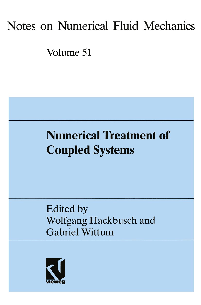 Titlebook: Numerical Treatment of Coupled Systems; Proceedings of the E Wolfgang Hackbusch,Gabriel Wittum Conference proceedings 1995 Friedr. Vieweg & Titlebook: Numerical Treatment of Coupled Systems; Proceedings of the E Wolfgang Hackbusch,Gabriel Wittum Conference proceedings 1995 Friedr. Vieweg &