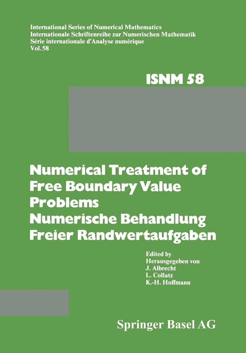 Titlebook: Numerical Treatment of Free Boundary Value Problems / Numerische Behandlung freier Randwertaufgaben; Workshop on Numerica J. Albrecht,L. Co Titlebook: Numerical Treatment of Free Boundary Value Problems / Numerische Behandlung freier Randwertaufgaben; Workshop on Numerica J. Albrecht,L. Co