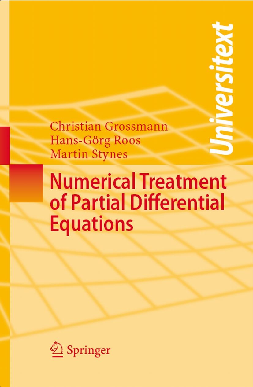 Titlebook: Numerical Treatment of Partial Differential Equations; Christian Grossmann,Hans-Gorg Roos,Martin Stynes Textbook 2007 Springer-Verlag Berl Titlebook: Numerical Treatment of Partial Differential Equations; Christian Grossmann,Hans-Gorg Roos,Martin Stynes Textbook 2007 Springer-Verlag Berl