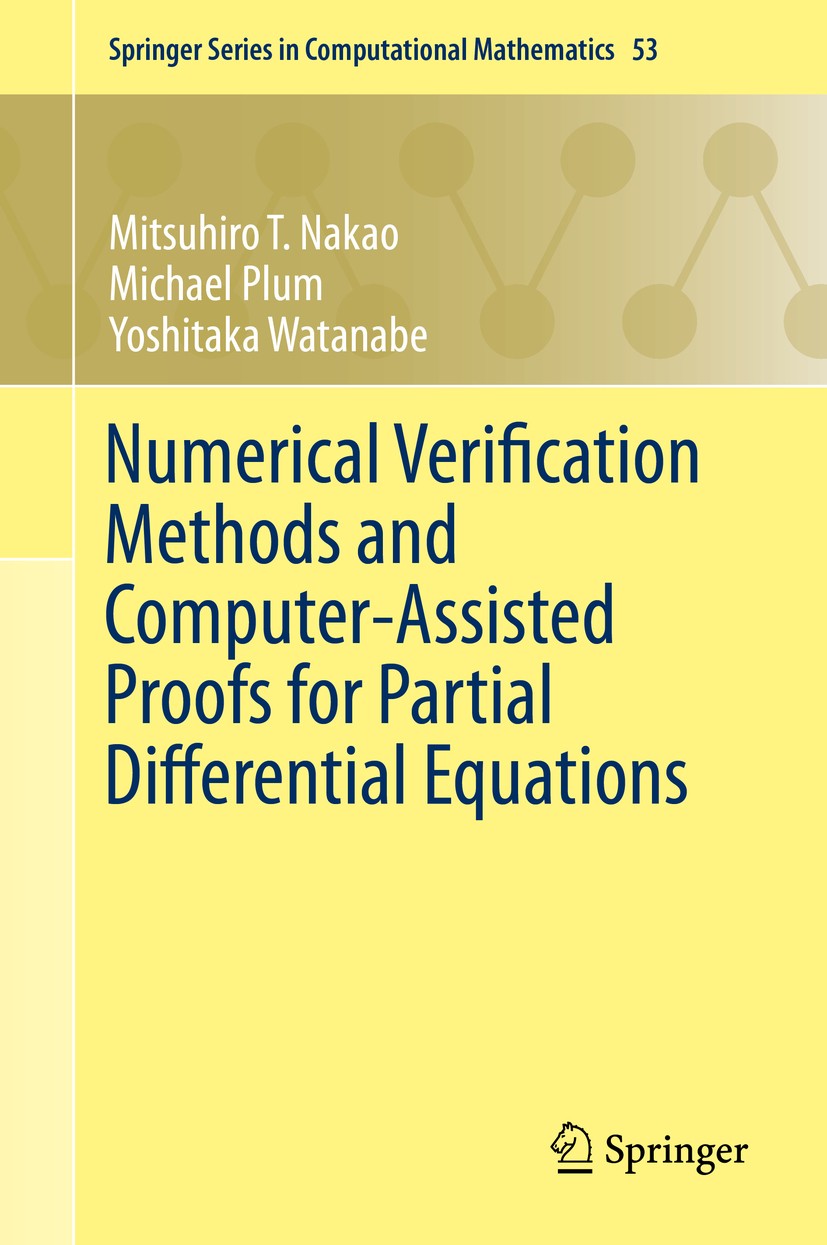 Titlebook: Numerical Verification Methods and Computer-Assisted Proofs for Partial Differential Equations; Mitsuhiro T. Nakao,Michael Plum,Yoshitaka Titlebook: Numerical Verification Methods and Computer-Assisted Proofs for Partial Differential Equations; Mitsuhiro T. Nakao,Michael Plum,Yoshitaka