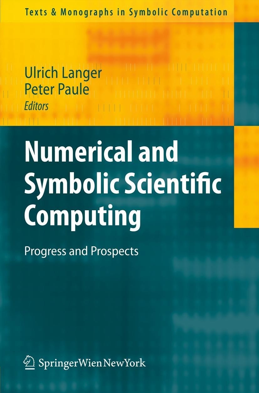 Titlebook: Numerical and Symbolic Scientific Computing; Progress and Prospec Ulrich Langer,Peter Paule Book 2012 Springer-Verlag/Wien 2012 applied geo Titlebook: Numerical and Symbolic Scientific Computing; Progress and Prospec Ulrich Langer,Peter Paule Book 2012 Springer-Verlag/Wien 2012 applied geo
