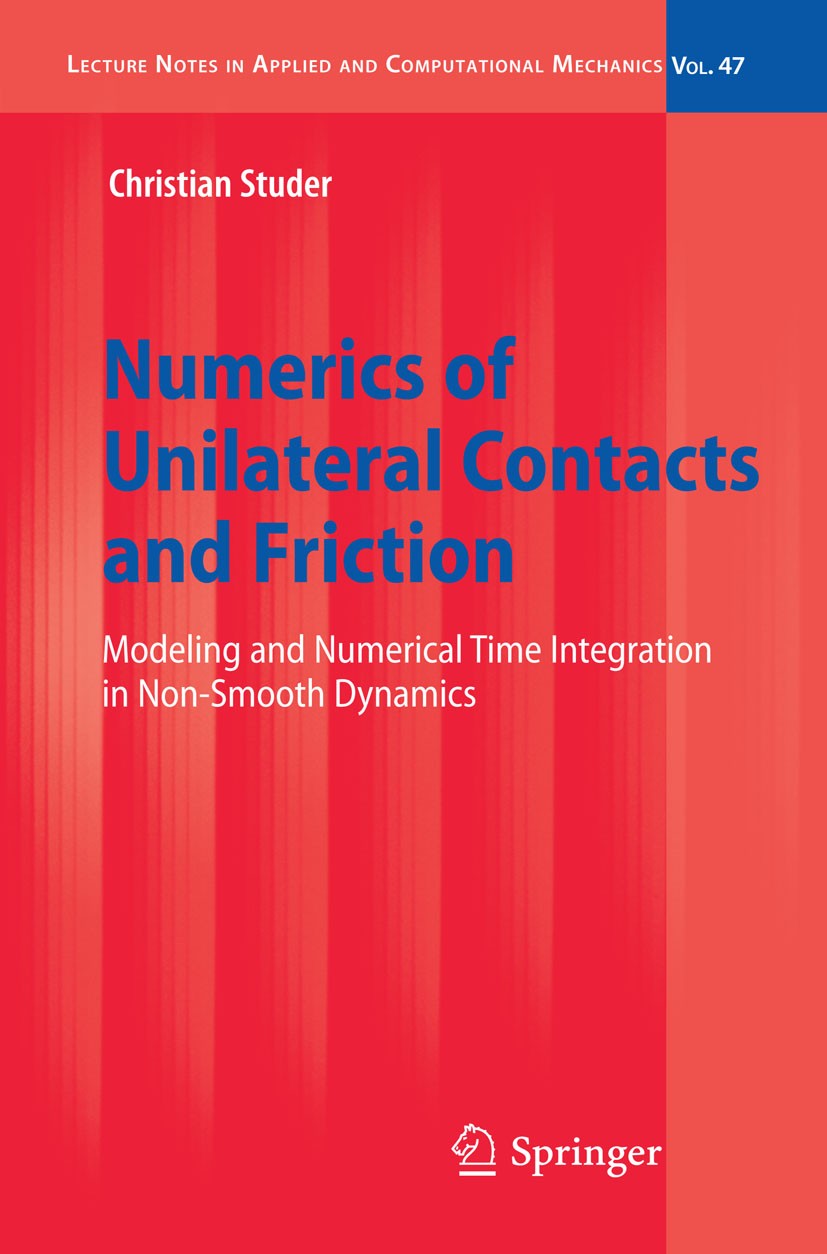 Titlebook: Numerics of Unilateral Contacts and Friction; Modeling and Numeric Christian Studer Book 2009 Springer-Verlag Berlin Heidelberg 2009 Fricti Titlebook: Numerics of Unilateral Contacts and Friction; Modeling and Numeric Christian Studer Book 2009 Springer-Verlag Berlin Heidelberg 2009 Fricti
