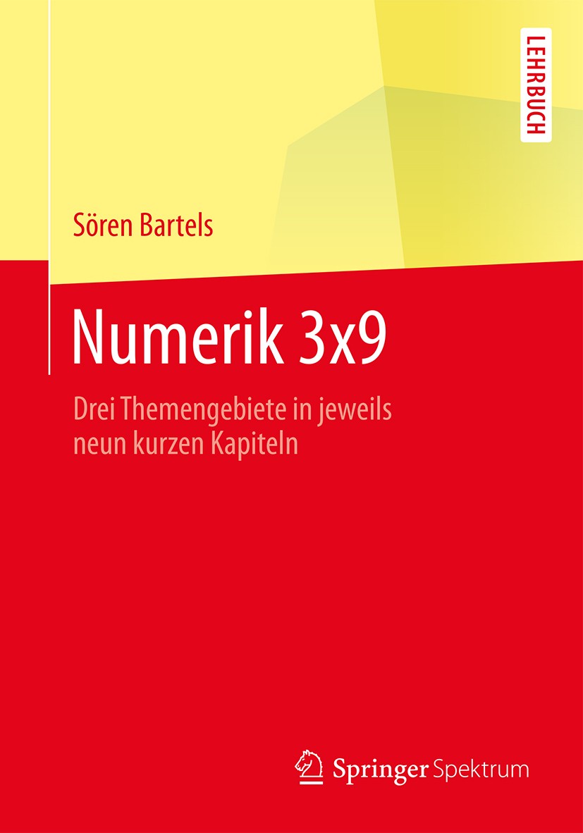 Titlebook: Numerik 3x9; Drei Themengebiete i Sören Bartels Textbook 20161st edition Springer-Verlag Berlin Heidelberg 2016 Aufgabensammlung.Numerik.Nu Titlebook: Numerik 3x9; Drei Themengebiete i Sören Bartels Textbook 20161st edition Springer-Verlag Berlin Heidelberg 2016 Aufgabensammlung.Numerik.Nu