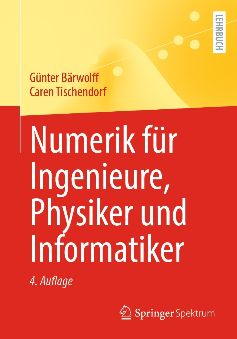 Titlebook: Numerik für Ingenieure, Physiker und Informatiker; Günter Bärwolff,Caren Tischendorf Textbook 2022Latest edition Der/die Herausgeber bzw. Titlebook: Numerik für Ingenieure, Physiker und Informatiker; Günter Bärwolff,Caren Tischendorf Textbook 2022Latest edition Der/die Herausgeber bzw.