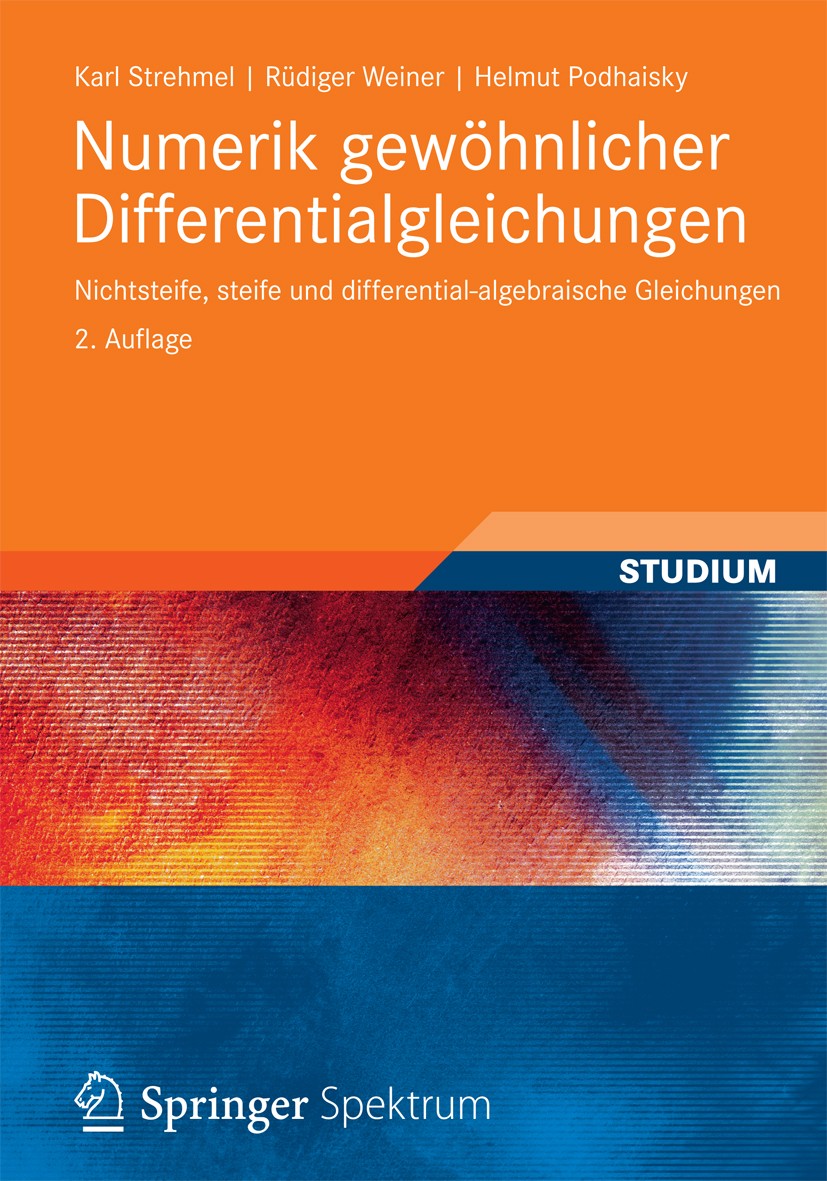 Titlebook: Numerik gewöhnlicher Differentialgleichungen; Nichtsteife, steife Karl Strehmel,Rüdiger Weiner,Helmut Podhaisky Textbook 2012Latest editio Titlebook: Numerik gewöhnlicher Differentialgleichungen; Nichtsteife, steife Karl Strehmel,Rüdiger Weiner,Helmut Podhaisky Textbook 2012Latest editio