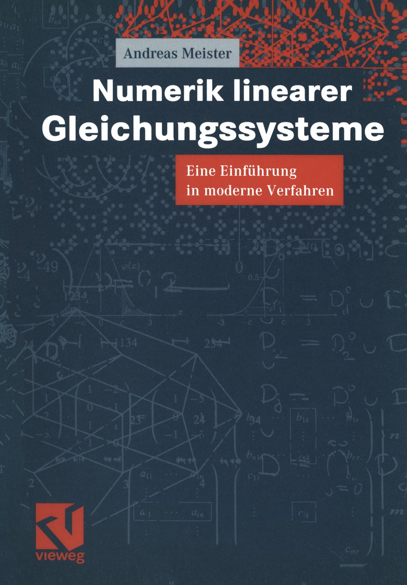 Titlebook: Numerik linearer Gleichungssysteme; Eine Einführung in m Andreas Meister Textbook 19991st edition Springer Fachmedien Wiesbaden 1999 Algebr Titlebook: Numerik linearer Gleichungssysteme; Eine Einführung in m Andreas Meister Textbook 19991st edition Springer Fachmedien Wiesbaden 1999 Algebr