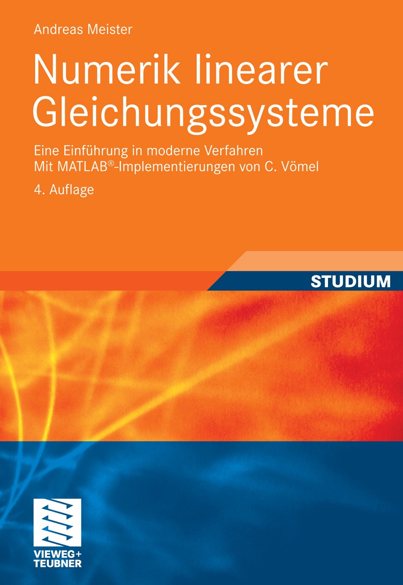 Titlebook: Numerik linearer Gleichungssysteme; Eine Einführung in m Andreas Meister Textbook 20114th edition Vieweg+Teubner Verlag | Springer Fachmedi Titlebook: Numerik linearer Gleichungssysteme; Eine Einführung in m Andreas Meister Textbook 20114th edition Vieweg+Teubner Verlag | Springer Fachmedi