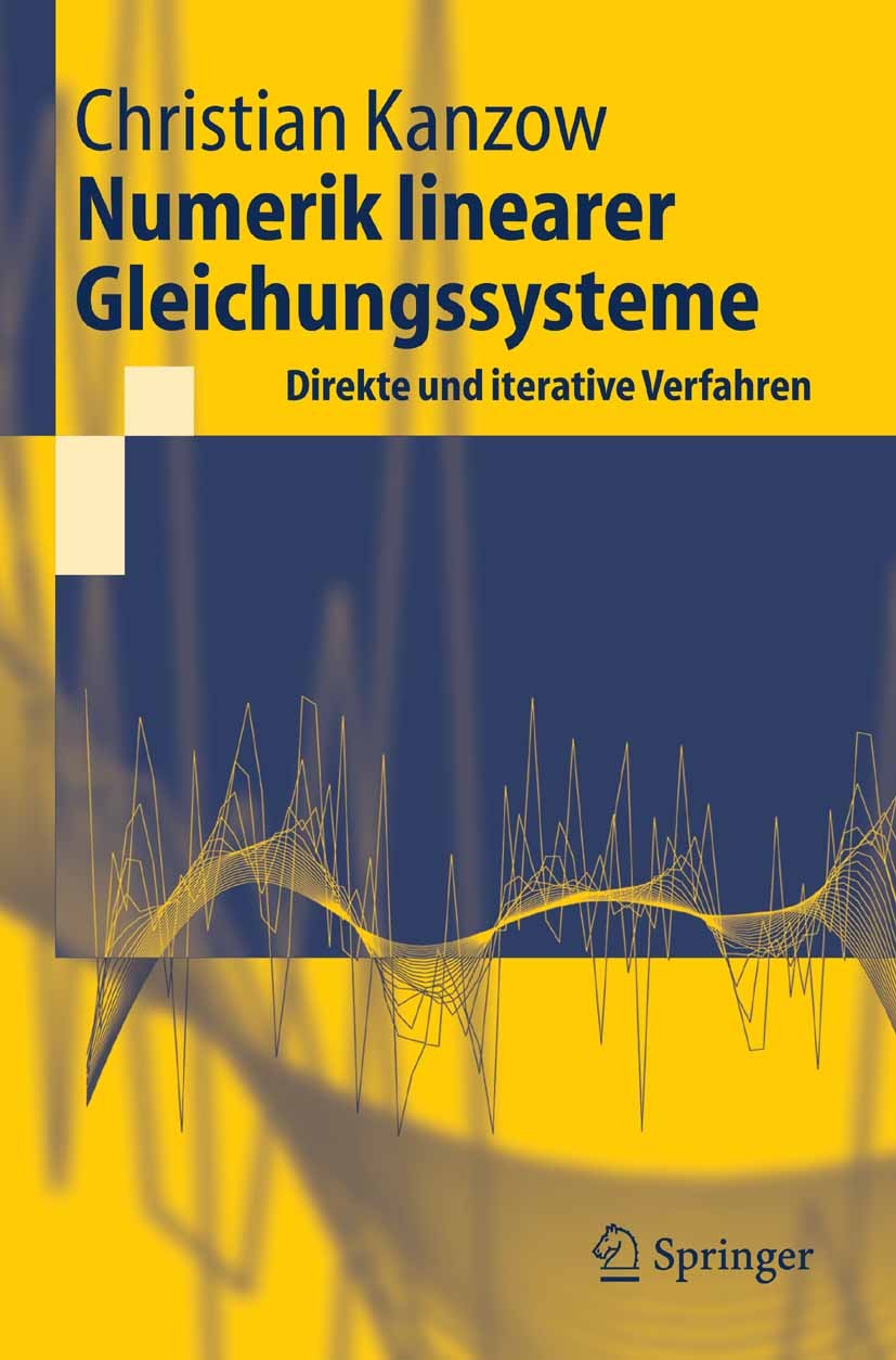Titlebook: Numerik linearer Gleichungssysteme: Direkte und iterative Verfahren; Christian Kanzow Textbook 2005 Springer-Verlag Berlin Heidelberg 2005 Titlebook: Numerik linearer Gleichungssysteme: Direkte und iterative Verfahren; Christian Kanzow Textbook 2005 Springer-Verlag Berlin Heidelberg 2005