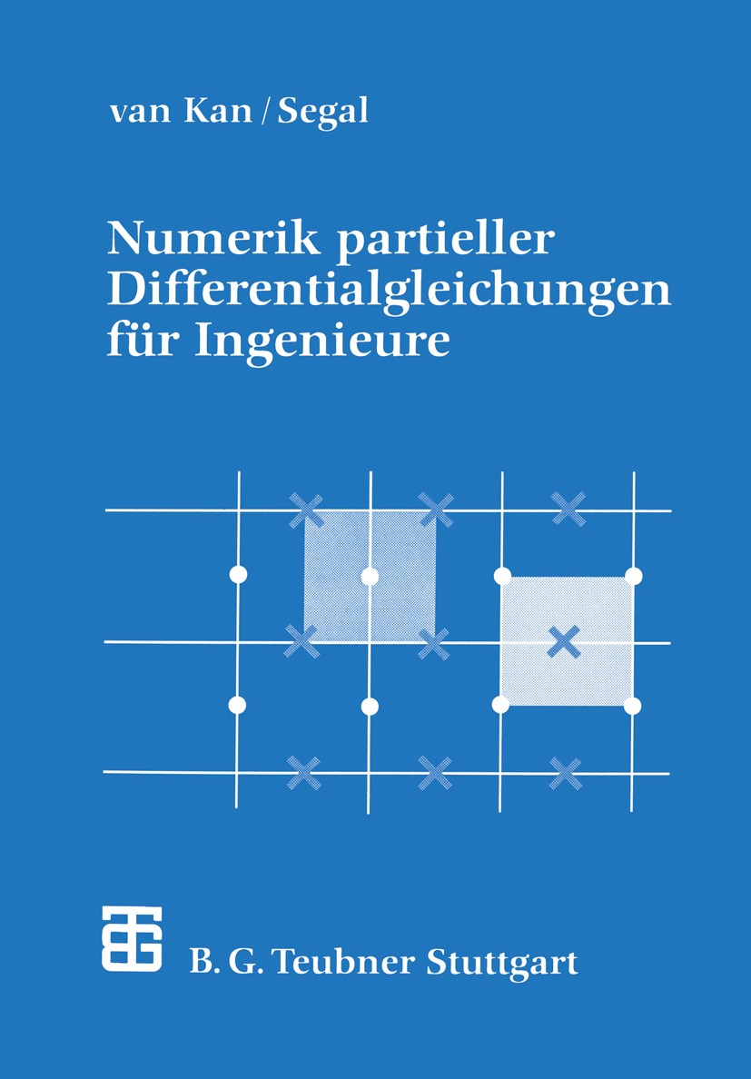Titlebook: Numerik partieller Differentialgleichungen für Ingenieure; J. J. I. M. Kan,A. Segal Book 1995 der deutschen Übersetzung B. G. Teubner Stut Titlebook: Numerik partieller Differentialgleichungen für Ingenieure; J. J. I. M. Kan,A. Segal Book 1995 der deutschen Übersetzung B. G. Teubner Stut