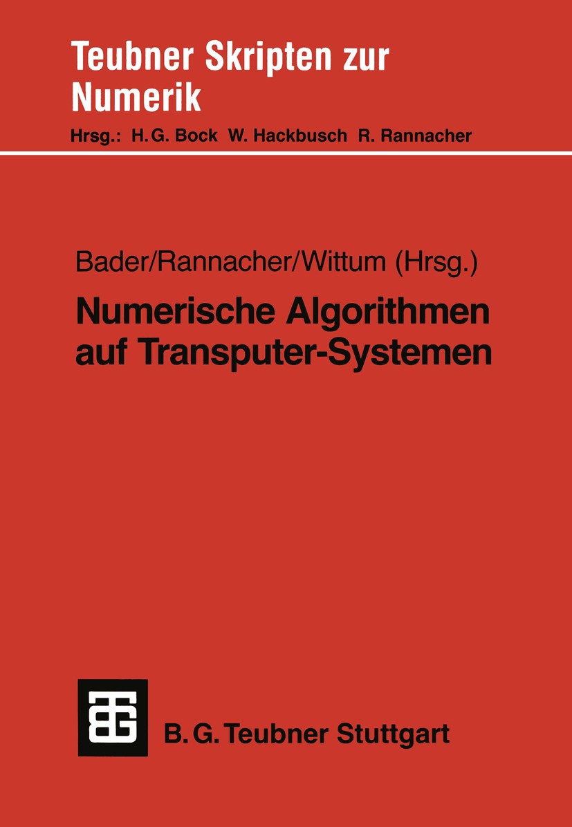 Titlebook: Numerische Algorithmen auf Transputer-Systemen; Georg Bader,Rolf Rannacher,Gabriel Wittum Textbook 1993 Springer Fachmedien Wiesbaden 1993 Titlebook: Numerische Algorithmen auf Transputer-Systemen; Georg Bader,Rolf Rannacher,Gabriel Wittum Textbook 1993 Springer Fachmedien Wiesbaden 1993