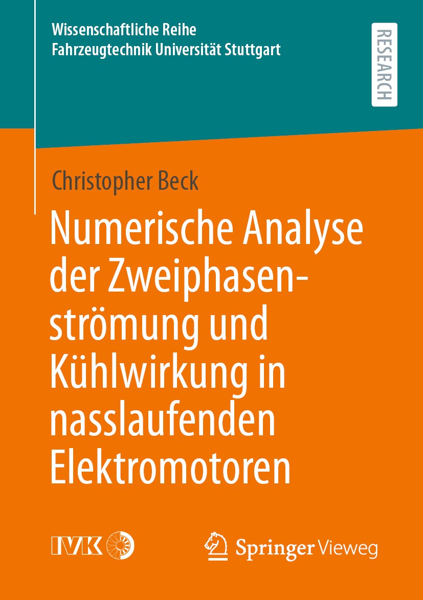Titlebook: Numerische Analyse der Zweiphasenströmung und Kühlwirkung in nasslaufenden Elektromotoren; Christopher Beck Book 2020 Der/die Herausgeber Titlebook: Numerische Analyse der Zweiphasenströmung und Kühlwirkung in nasslaufenden Elektromotoren; Christopher Beck Book 2020 Der/die Herausgeber