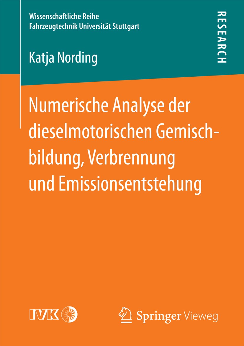 Titlebook: Numerische Analyse der dieselmotorischen Gemischbildung, Verbrennung und Emissionsentstehung; Katja Nording Book 2017 Der/die Herausgeber Titlebook: Numerische Analyse der dieselmotorischen Gemischbildung, Verbrennung und Emissionsentstehung; Katja Nording Book 2017 Der/die Herausgeber