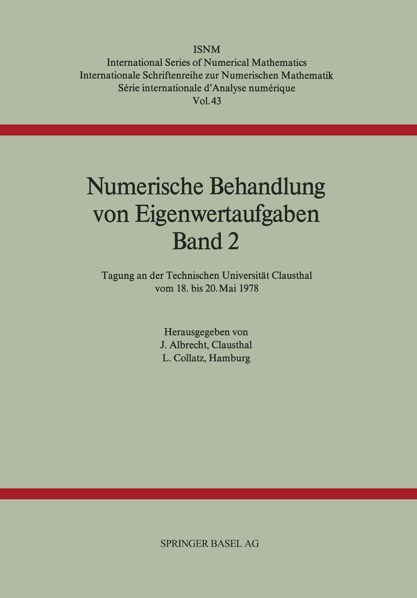 Titlebook: Numerische Behandlung von Eigenwertaufgaben Band 2; Tagung an der Techni J. Albrecht,L. Collatz Book 1979 Springer Basel AG 1979 Berechnung Titlebook: Numerische Behandlung von Eigenwertaufgaben Band 2; Tagung an der Techni J. Albrecht,L. Collatz Book 1979 Springer Basel AG 1979 Berechnung