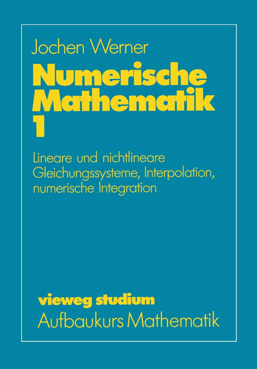 Titlebook: Numerische Mathematik; Band 1: Lineare und Jochen Werner Textbook 1992 Springer Fachmedien Wiesbaden 1992 Algebra.Algorithmen.Computer.Han Titlebook: Numerische Mathematik; Band 1: Lineare und Jochen Werner Textbook 1992 Springer Fachmedien Wiesbaden 1992 Algebra.Algorithmen.Computer.Han