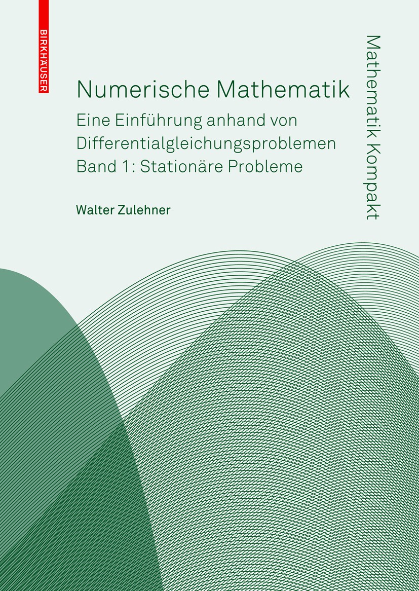 Titlebook: Numerische Mathematik; Eine Einführung anha Walter Zulehner Textbook 2008Latest edition Birkhäuser Basel 2008 Analysis.Bachelor-Studium.Fin Titlebook: Numerische Mathematik; Eine Einführung anha Walter Zulehner Textbook 2008Latest edition Birkhäuser Basel 2008 Analysis.Bachelor-Studium.Fin