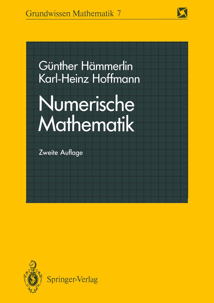 Titlebook: Numerische Mathematik; Günther Hämmerlin,Karl-Heinz Hoffmann Textbook 19912nd edition Springer-Verlag Berlin Heidelberg 1991 Base.Bindunge Titlebook: Numerische Mathematik; Günther Hämmerlin,Karl-Heinz Hoffmann Textbook 19912nd edition Springer-Verlag Berlin Heidelberg 1991 Base.Bindunge