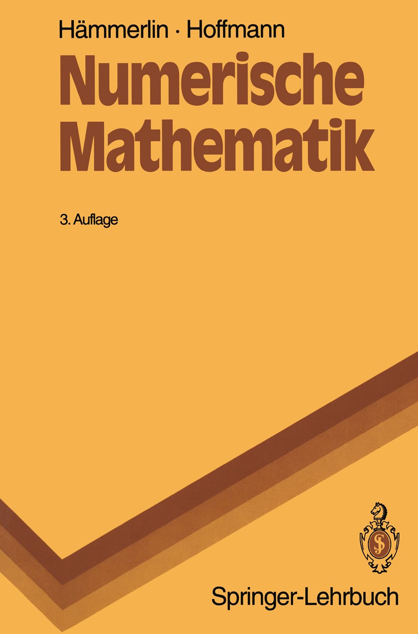 Titlebook: Numerische Mathematik; Günther Hämmerlin,Karl-Heinz Hoffmann Textbook 19923rd edition Springer-Verlag Berlin Heidelberg 1992 Algebra.Algor Titlebook: Numerische Mathematik; Günther Hämmerlin,Karl-Heinz Hoffmann Textbook 19923rd edition Springer-Verlag Berlin Heidelberg 1992 Algebra.Algor