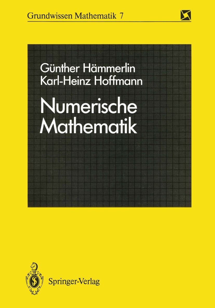 Titlebook: Numerische Mathematik; Günther Hämmerlin,Karl-Heinz Hoffmann Textbook 19891st edition Springer-Verlag Berlin Heidelberg 1989 Algorithmen.M Titlebook: Numerische Mathematik; Günther Hämmerlin,Karl-Heinz Hoffmann Textbook 19891st edition Springer-Verlag Berlin Heidelberg 1989 Algorithmen.M