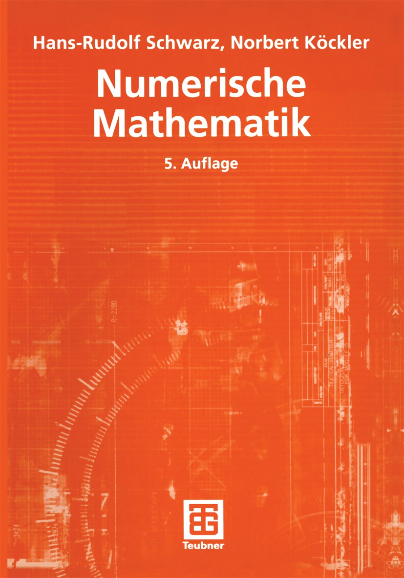Titlebook: Numerische Mathematik; Hans-Rudolf Schwarz,Norbert Köckler Textbook 20045th edition Springer Fachmedien Wiesbaden 2004 Differenzialgleichu Titlebook: Numerische Mathematik; Hans-Rudolf Schwarz,Norbert Köckler Textbook 20045th edition Springer Fachmedien Wiesbaden 2004 Differenzialgleichu