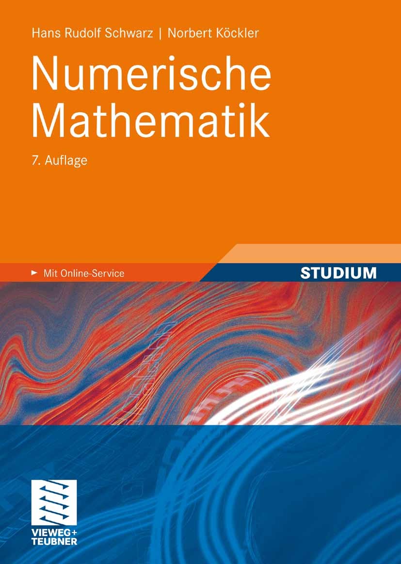 Titlebook: Numerische Mathematik; Hans Rudolf Schwarz,Norbert Köckler Textbook 20097th edition Vieweg+Teubner Verlag | Springer Fachmedien Wiesbaden Titlebook: Numerische Mathematik; Hans Rudolf Schwarz,Norbert Köckler Textbook 20097th edition Vieweg+Teubner Verlag | Springer Fachmedien Wiesbaden