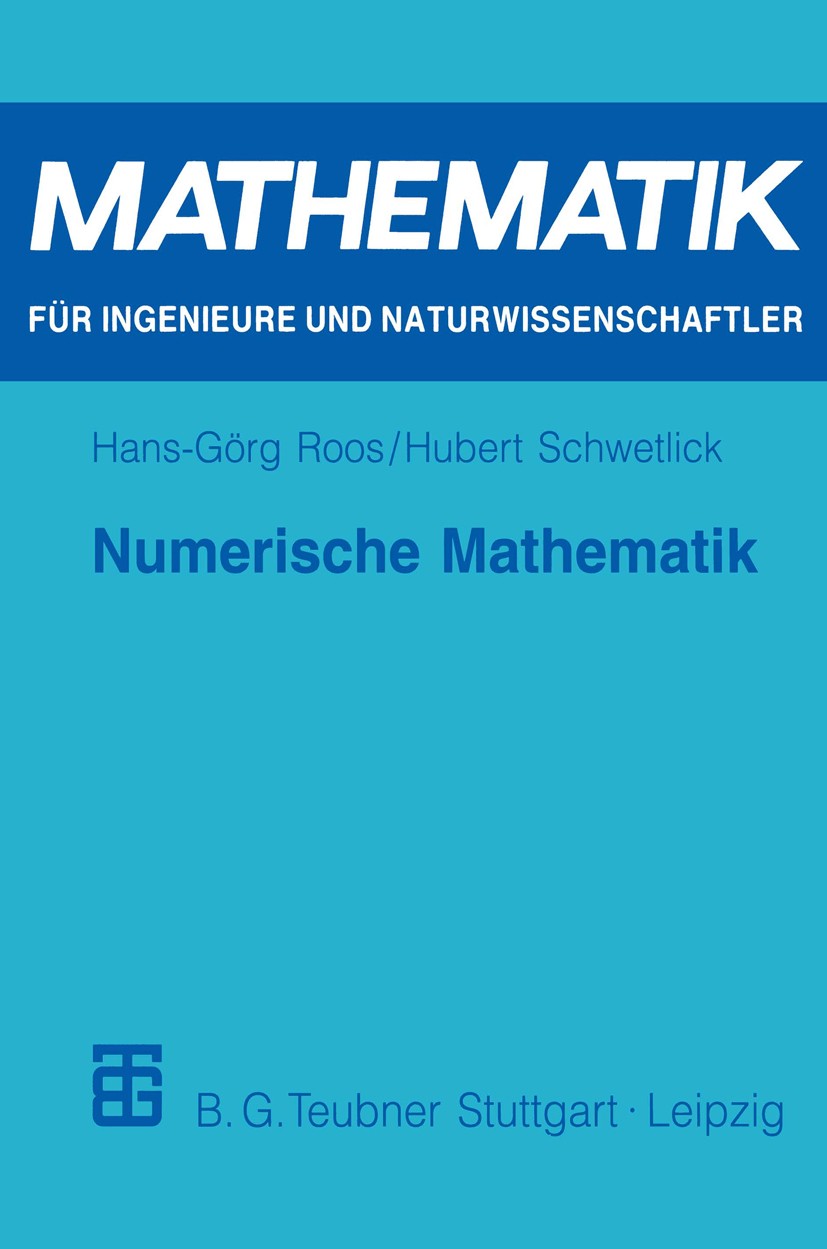 Titlebook: Numerische Mathematik; Das Grundwissen für Hans-Görg Roos,Hubert Schwetlick Textbook 1999 B. G. Teubner Stuttgart · Leipzig 1999 Angangswe Titlebook: Numerische Mathematik; Das Grundwissen für Hans-Görg Roos,Hubert Schwetlick Textbook 1999 B. G. Teubner Stuttgart · Leipzig 1999 Angangswe