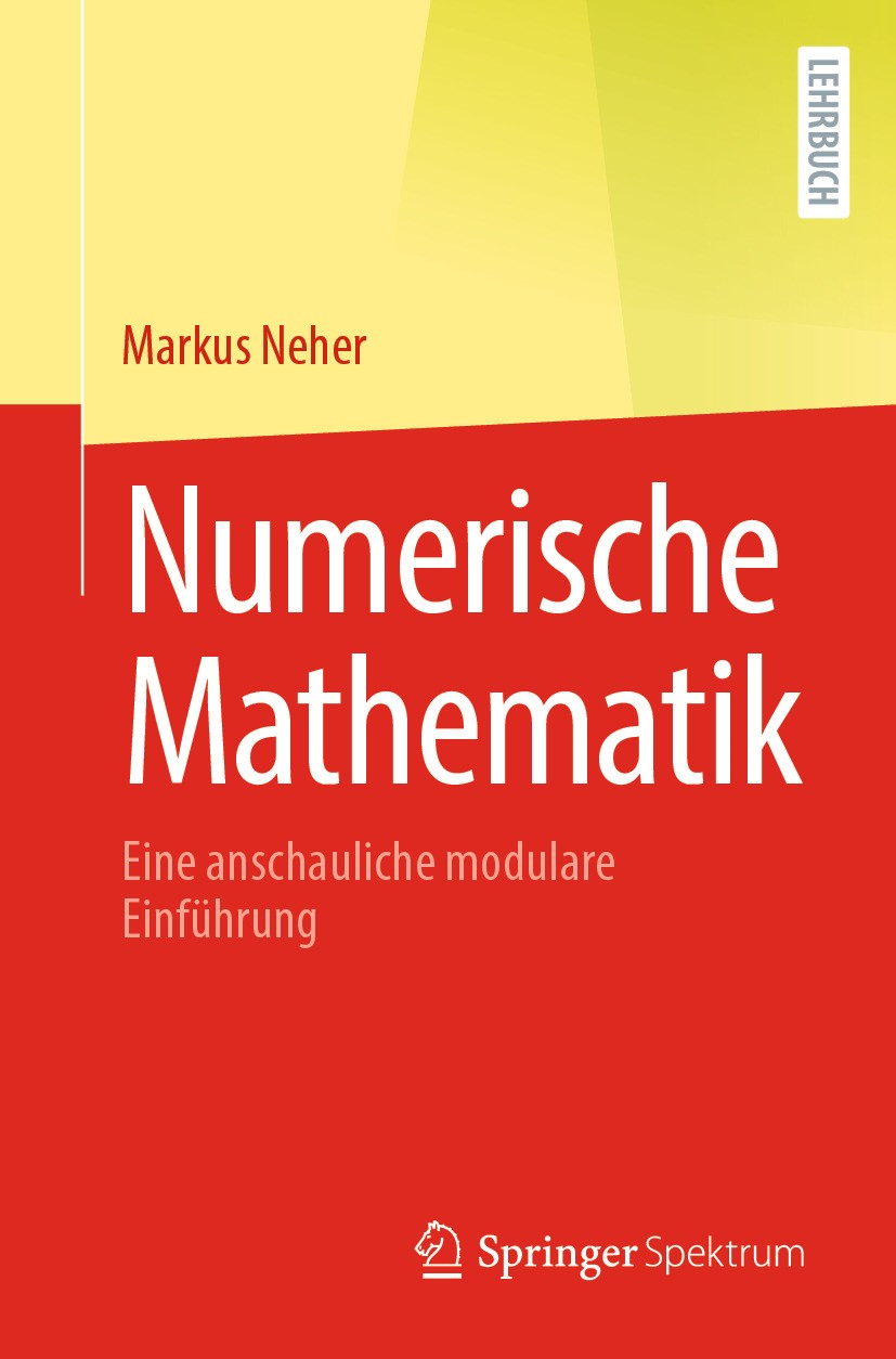 Titlebook: Numerische Mathematik; Eine anschauliche mo Markus Neher Textbook 2024 Der/die Herausgeber bzw. der/die Autor(en), exklusiv lizenziert an S Titlebook: Numerische Mathematik; Eine anschauliche mo Markus Neher Textbook 2024 Der/die Herausgeber bzw. der/die Autor(en), exklusiv lizenziert an S