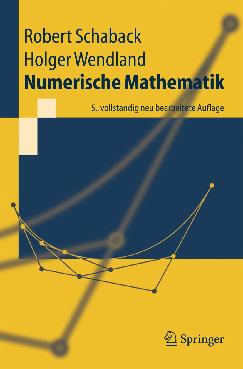 Titlebook: Numerische Mathematik; Robert Schaback,Holger Wendland Textbook 2005Latest edition Springer-Verlag Berlin Heidelberg 2005 Computer-Aided D Titlebook: Numerische Mathematik; Robert Schaback,Holger Wendland Textbook 2005Latest edition Springer-Verlag Berlin Heidelberg 2005 Computer-Aided D