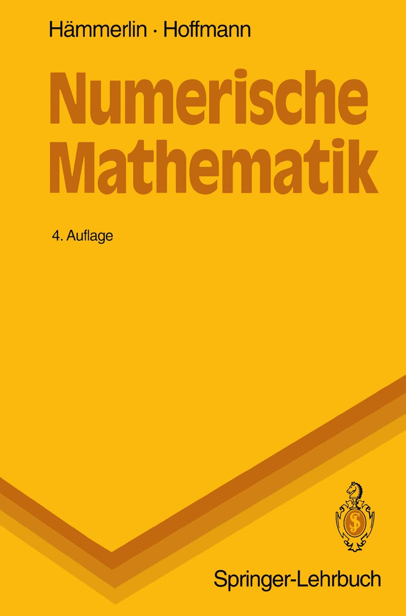 Titlebook: Numerische Mathematik; Günther Hämmerlin,Karl-Heinz Hoffmann Textbook 1994Latest edition Springer-Verlag Berlin Heidelberg 1994 Algebra.Al Titlebook: Numerische Mathematik; Günther Hämmerlin,Karl-Heinz Hoffmann Textbook 1994Latest edition Springer-Verlag Berlin Heidelberg 1994 Algebra.Al