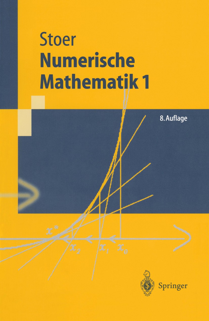 Titlebook: Numerische Mathematik 1; Eine Einführung - un Josef Stoer Textbook 19998th edition Springer-Verlag Berlin Heidelberg 1999 Algorithmen.Algor Titlebook: Numerische Mathematik 1; Eine Einführung - un Josef Stoer Textbook 19998th edition Springer-Verlag Berlin Heidelberg 1999 Algorithmen.Algor