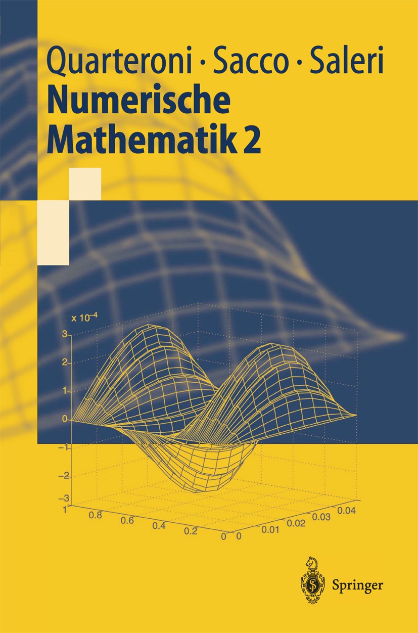 Titlebook: Numerische Mathematik 2; Alfio Quarteroni,Riccardo Sacco,Fausto Saleri Textbook 20021st edition Springer-Verlag Berlin Heidelberg 2002 Num Titlebook: Numerische Mathematik 2; Alfio Quarteroni,Riccardo Sacco,Fausto Saleri Textbook 20021st edition Springer-Verlag Berlin Heidelberg 2002 Num