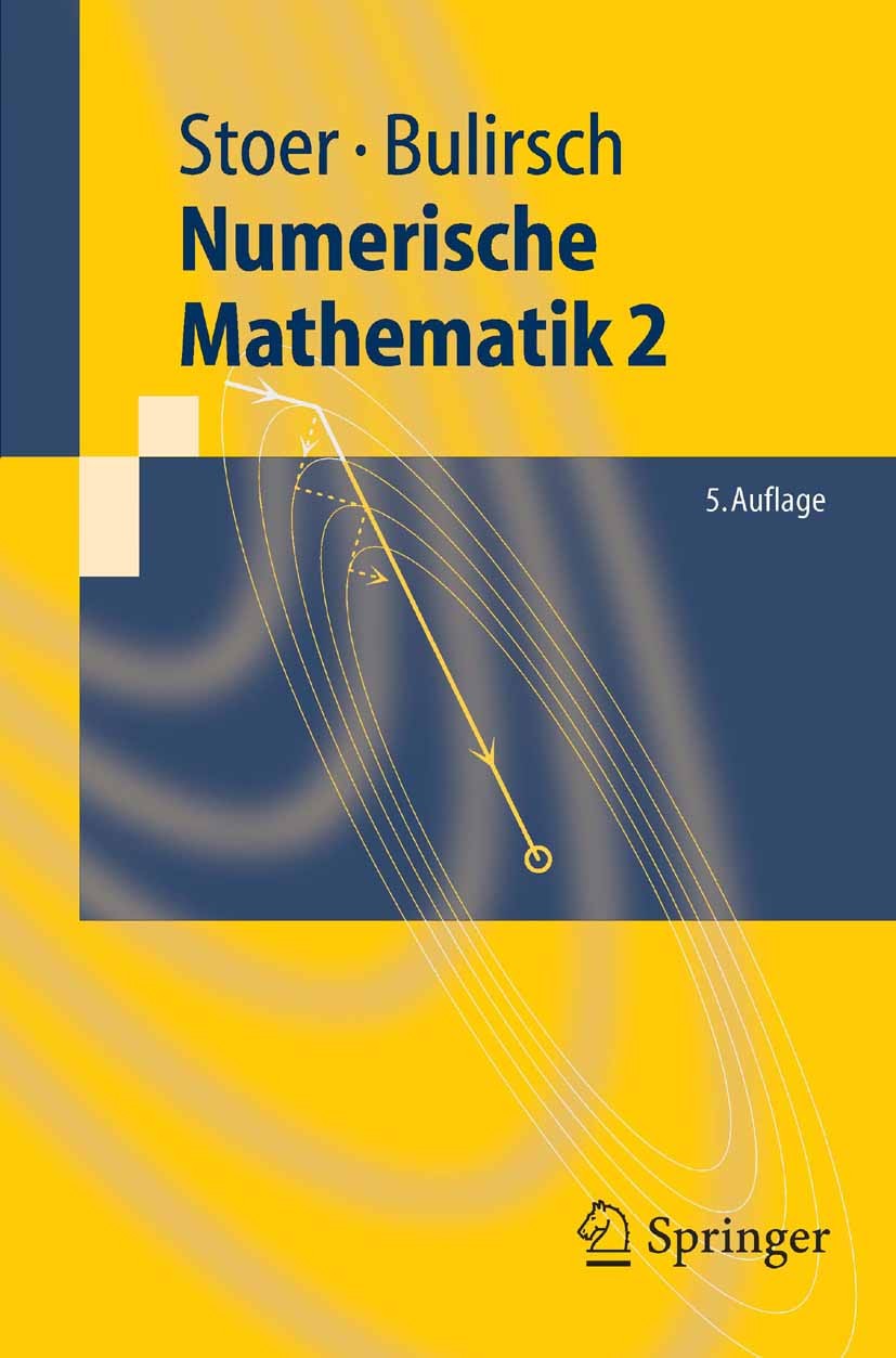 Titlebook: Numerische Mathematik 2; Eine Einführung - un Josef Stoer,Roland Bulirsch Textbook 2005Latest edition Springer-Verlag Berlin Heidelberg 200 Titlebook: Numerische Mathematik 2; Eine Einführung - un Josef Stoer,Roland Bulirsch Textbook 2005Latest edition Springer-Verlag Berlin Heidelberg 200