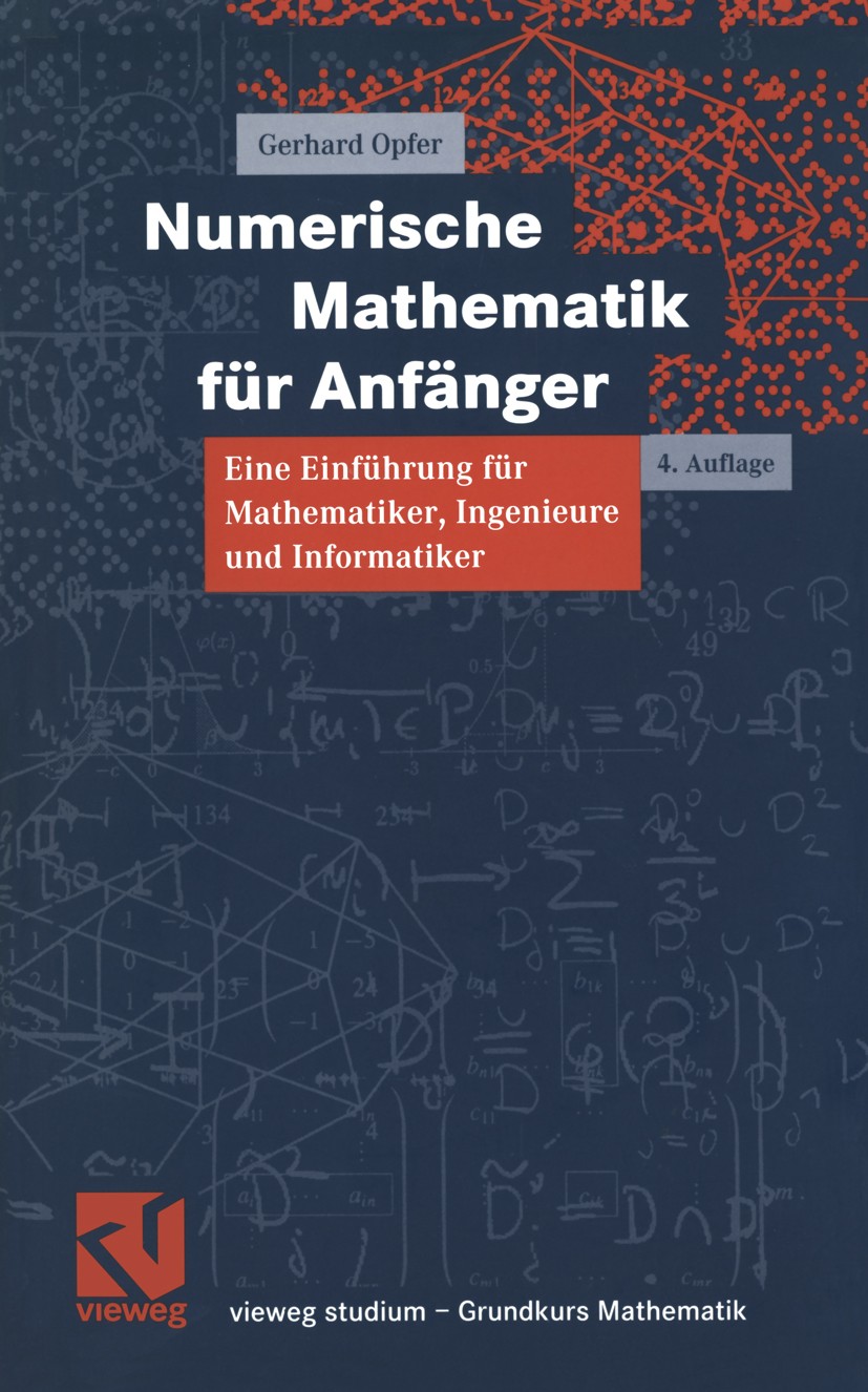 Titlebook: Numerische Mathematik für Anfänger; Eine Einführung für Gerhard Opfer Textbook 20024th edition Springer Fachmedien Wiesbaden 2002 Algorith Titlebook: Numerische Mathematik für Anfänger; Eine Einführung für Gerhard Opfer Textbook 20024th edition Springer Fachmedien Wiesbaden 2002 Algorith