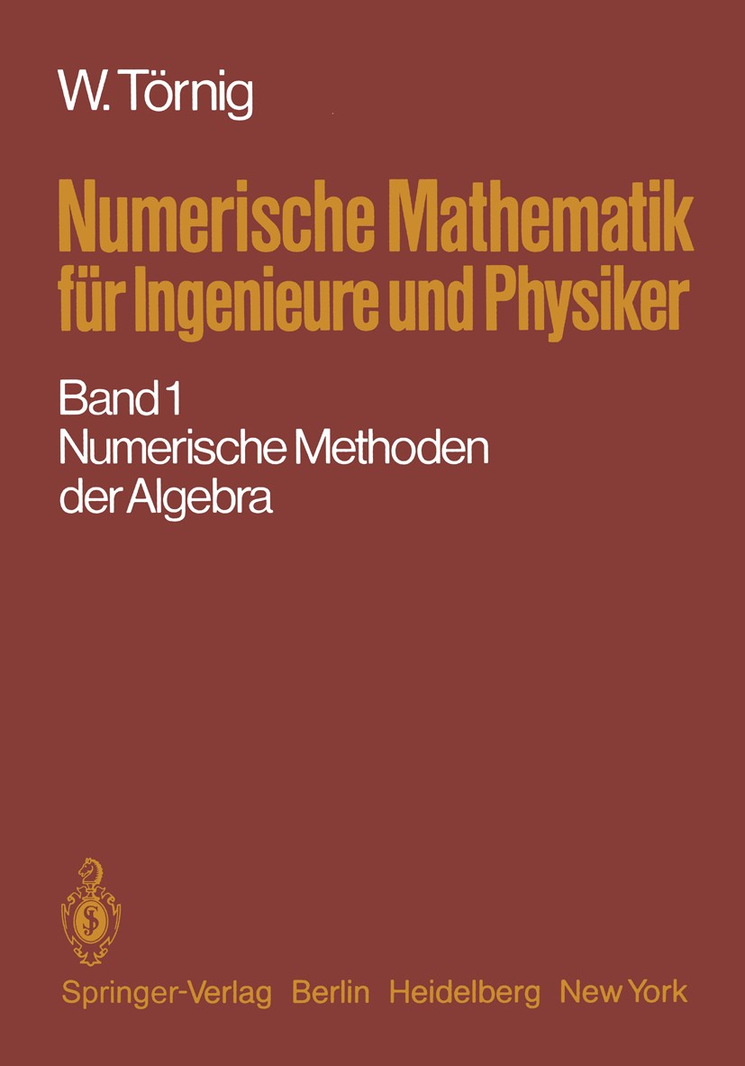 Titlebook: Numerische Mathematik für Ingenieure und Physiker; Band 1: Numerische M Willi Törnig Textbook 19791st edition Springer-Verlag Berlin Heidel Titlebook: Numerische Mathematik für Ingenieure und Physiker; Band 1: Numerische M Willi Törnig Textbook 19791st edition Springer-Verlag Berlin Heidel