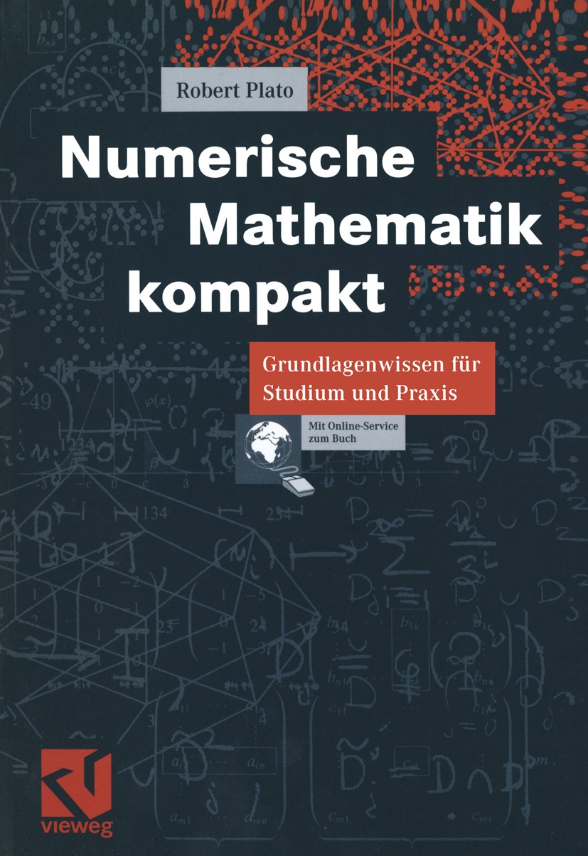Titlebook: Numerische Mathematik kompakt; Grundlagenwissen für Robert Plato Textbook 20001st edition Springer Fachmedien Wiesbaden 2000 Approximations Titlebook: Numerische Mathematik kompakt; Grundlagenwissen für Robert Plato Textbook 20001st edition Springer Fachmedien Wiesbaden 2000 Approximations