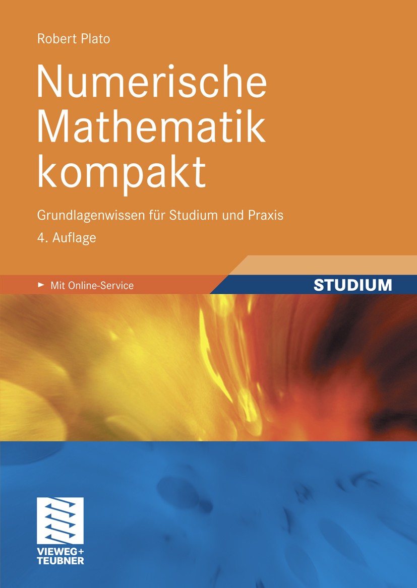 Titlebook: Numerische Mathematik kompakt; Grundlagenwissen für Robert Plato Textbook 20104th edition Vieweg+Teubner Verlag | Springer Fachmedien Wiesb Titlebook: Numerische Mathematik kompakt; Grundlagenwissen für Robert Plato Textbook 20104th edition Vieweg+Teubner Verlag | Springer Fachmedien Wiesb