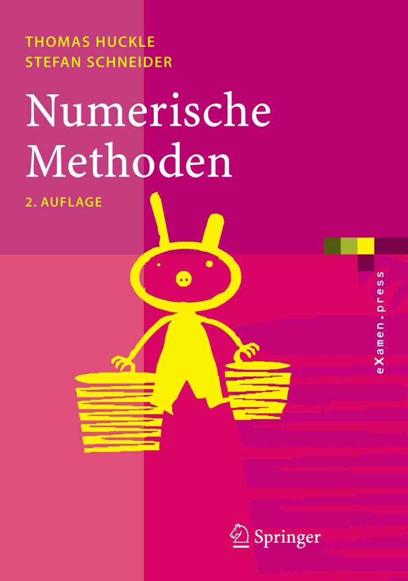 Titlebook: Numerische Methoden; Eine Einführung für Thomas Huckle,Stefan Schneider Textbook 2006Latest edition Springer-Verlag Berlin Heidelberg 2006 Titlebook: Numerische Methoden; Eine Einführung für Thomas Huckle,Stefan Schneider Textbook 2006Latest edition Springer-Verlag Berlin Heidelberg 2006