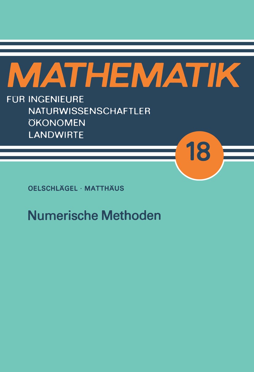 Titlebook: Numerische Methoden; Dieter Oelschlägel,Wolf-Gert Matthäus Textbook 1974Latest edition Springer Fachmedien Wiesbaden 1974 Algorithmen.Comp Titlebook: Numerische Methoden; Dieter Oelschlägel,Wolf-Gert Matthäus Textbook 1974Latest edition Springer Fachmedien Wiesbaden 1974 Algorithmen.Comp
